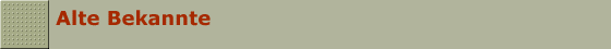 Alte Bekannte